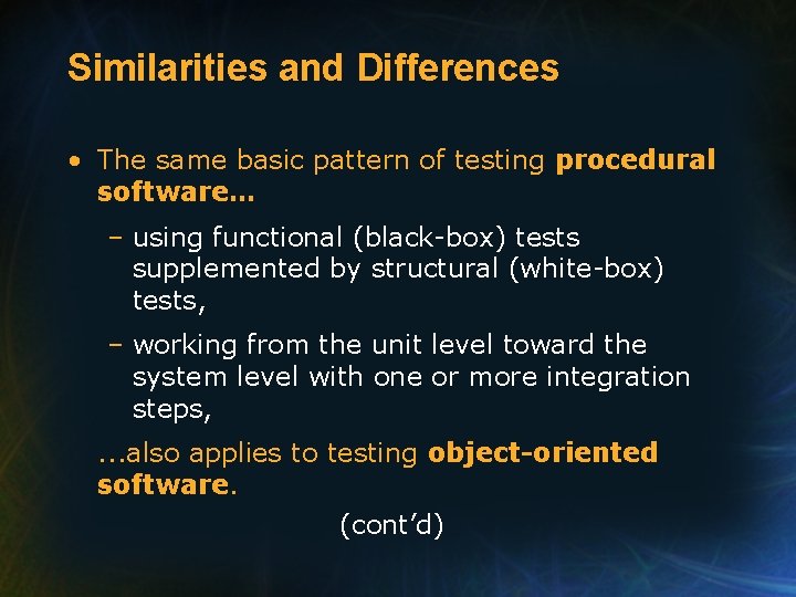 Similarities and Differences • The same basic pattern of testing procedural software… – using Similarities and Differences • The same basic pattern of testing procedural software… – using