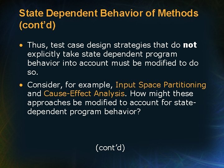 State Dependent Behavior of Methods (cont’d) • Thus, test case design strategies that do