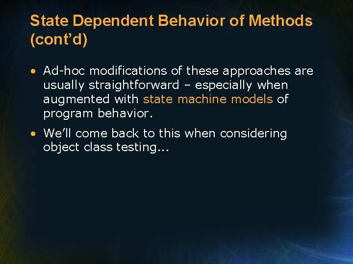 State Dependent Behavior of Methods (cont’d) • Ad-hoc modifications of these approaches are usually State Dependent Behavior of Methods (cont’d) • Ad-hoc modifications of these approaches are usually
