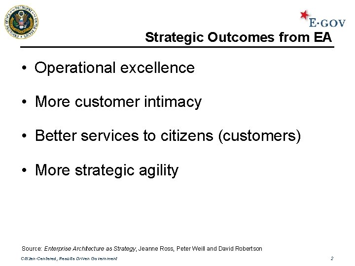 Strategic Outcomes from EA • Operational excellence • More customer intimacy • Better services