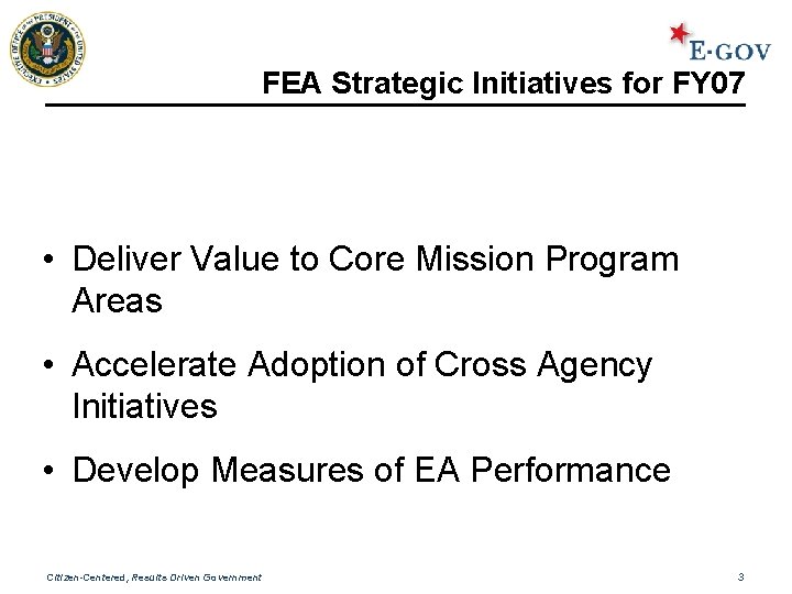 FEA Strategic Initiatives for FY 07 • Deliver Value to Core Mission Program Areas