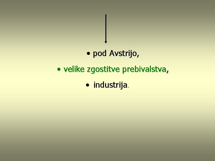  • pod Avstrijo, • velike zgostitve prebivalstva, • industrija 