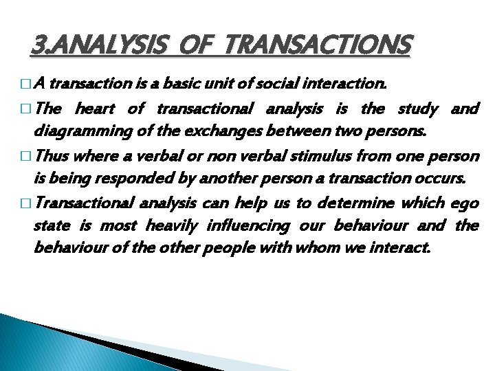 3. ANALYSIS OF TRANSACTIONS � A transaction is a basic unit of social interaction.