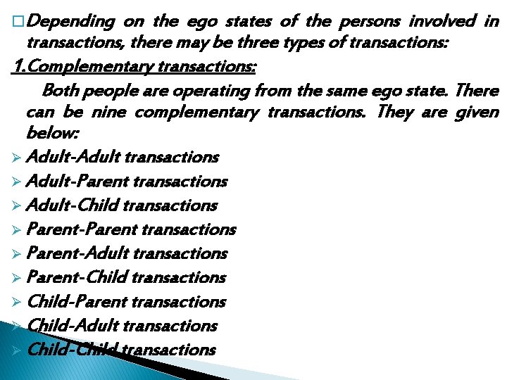 � Depending on the ego states of the persons involved in transactions, there may