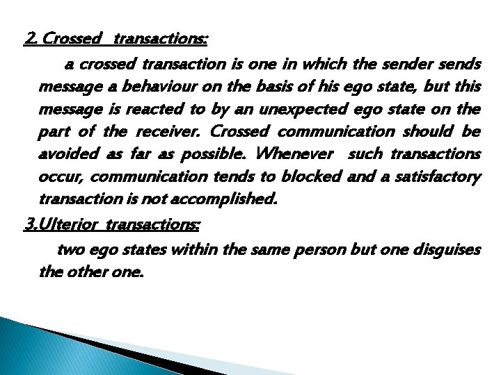 2. Crossed transactions: a crossed transaction is one in which the sender sends message