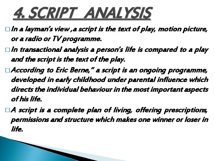 4. SCRIPT ANALYSIS � In a layman’s view , a script is the text