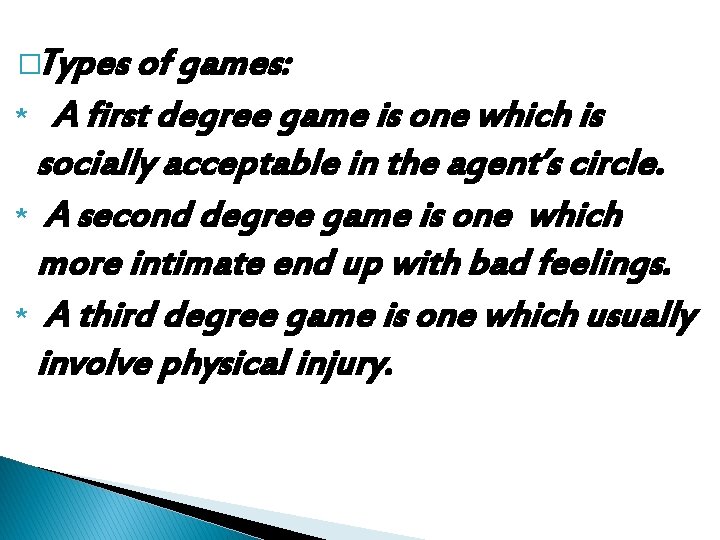 �Types of games: A first degree game is one which is socially acceptable in