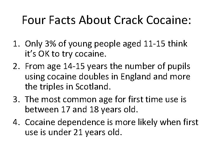 Four Facts About Crack Cocaine: 1. Only 3% of young people aged 11 -15