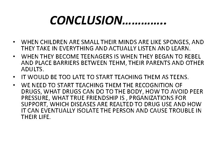 CONCLUSION…………. . • WHEN CHILDREN ARE SMALL THEIR MINDS ARE LIKE SPONGES, AND THEY