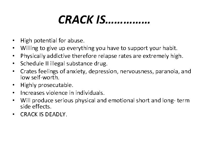 CRACK IS…………… • • • High potential for abuse. Willing to give up everything