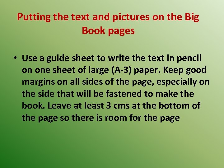 Putting the text and pictures on the Big Book pages • Use a guide