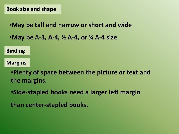 Book size and shape • May be tall and narrow or short and wide