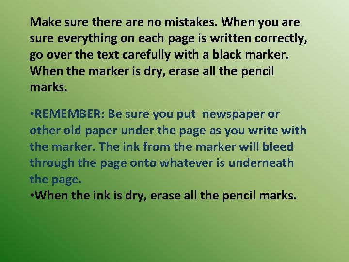 Make sure there are no mistakes. When you are sure everything on each page