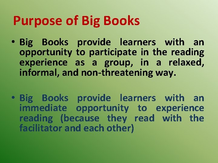 Purpose of Big Books • Big Books provide learners with an opportunity to participate
