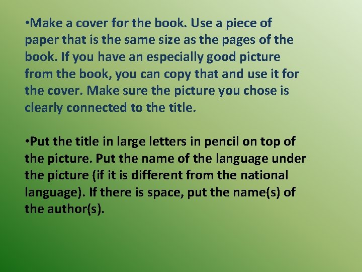  • Make a cover for the book. Use a piece of paper that