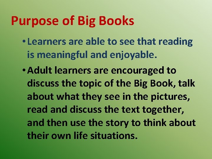 Purpose of Big Books • Learners are able to see that reading is meaningful
