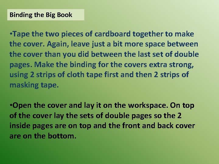 Binding the Big Book • Tape the two pieces of cardboard together to make