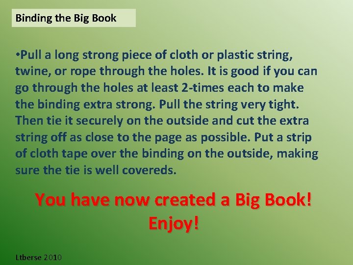 Binding the Big Book • Pull a long strong piece of cloth or plastic
