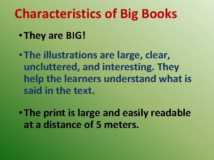 Characteristics of Big Books • They are BIG! • The illustrations are large, clear,