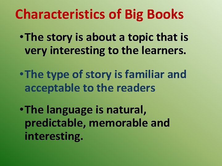 Characteristics of Big Books • The story is about a topic that is very