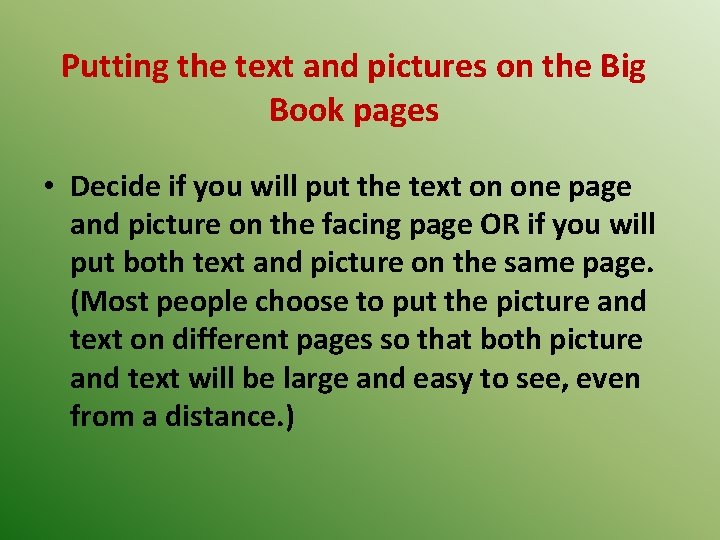 Putting the text and pictures on the Big Book pages • Decide if you