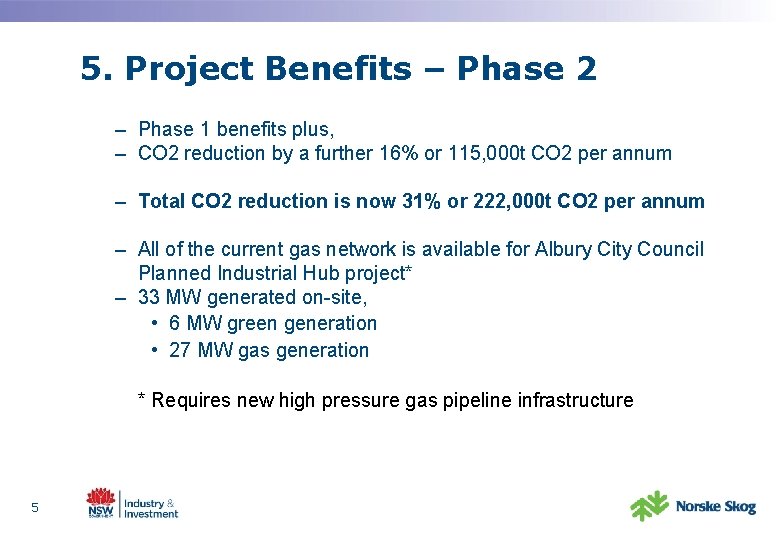 5. Project Benefits – Phase 2 – Phase 1 benefits plus, – CO 2