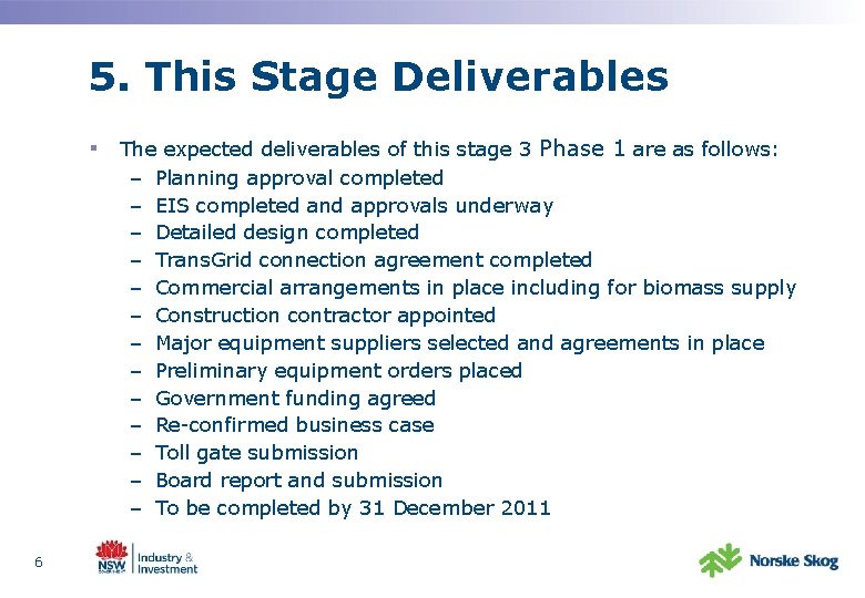 5. This Stage Deliverables ▪ The expected deliverables of this stage 3 Phase 1