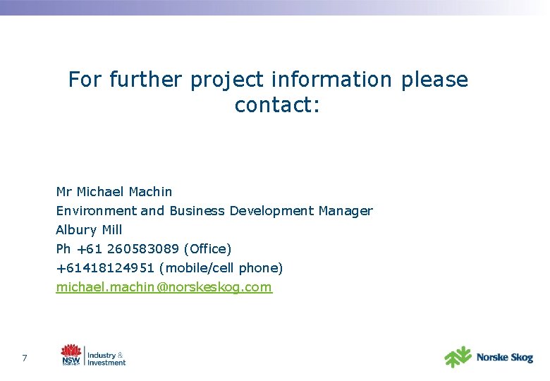 For further project information please contact: Mr Michael Machin Environment and Business Development Manager