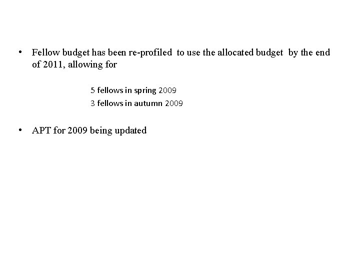  • Fellow budget has been re-profiled to use the allocated budget by the