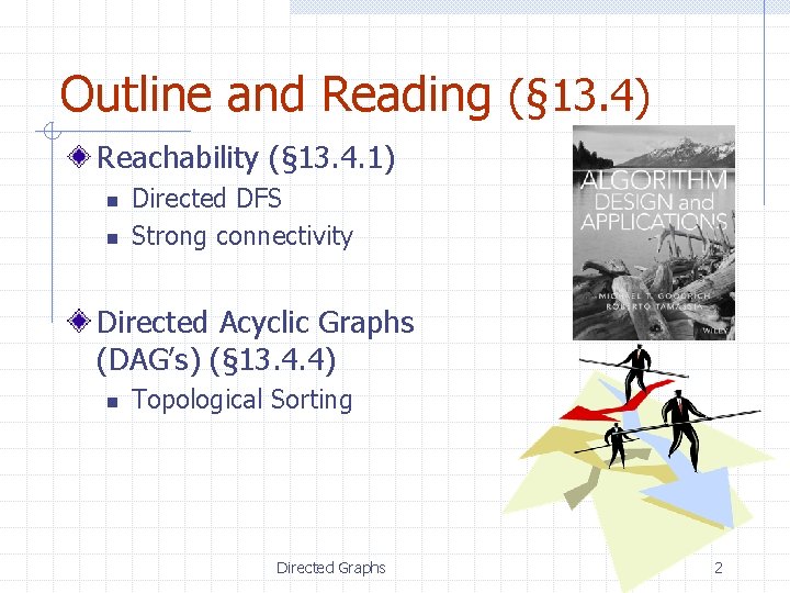 Outline and Reading (§ 13. 4) Reachability (§ 13. 4. 1) n n Directed