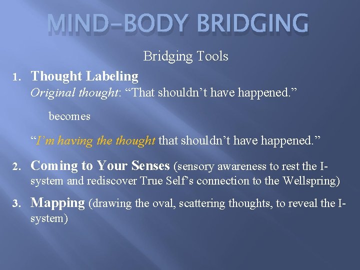 MIND-BODY BRIDGING Bridging Tools 1. Thought Labeling Original thought: “That shouldn’t have happened. ”