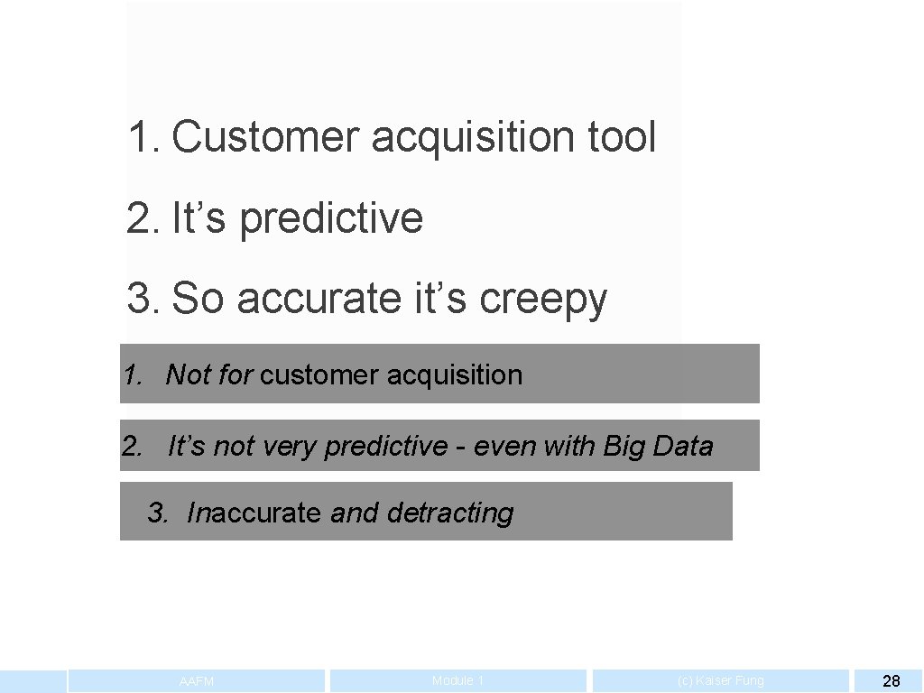 1. Customer acquisition tool 2. It’s predictive 3. So accurate it’s creepy 1. Not