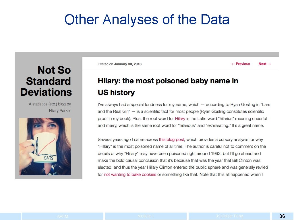 Other Analyses of the Data AAFM Module 1 (c) Kaiser Fung 36 