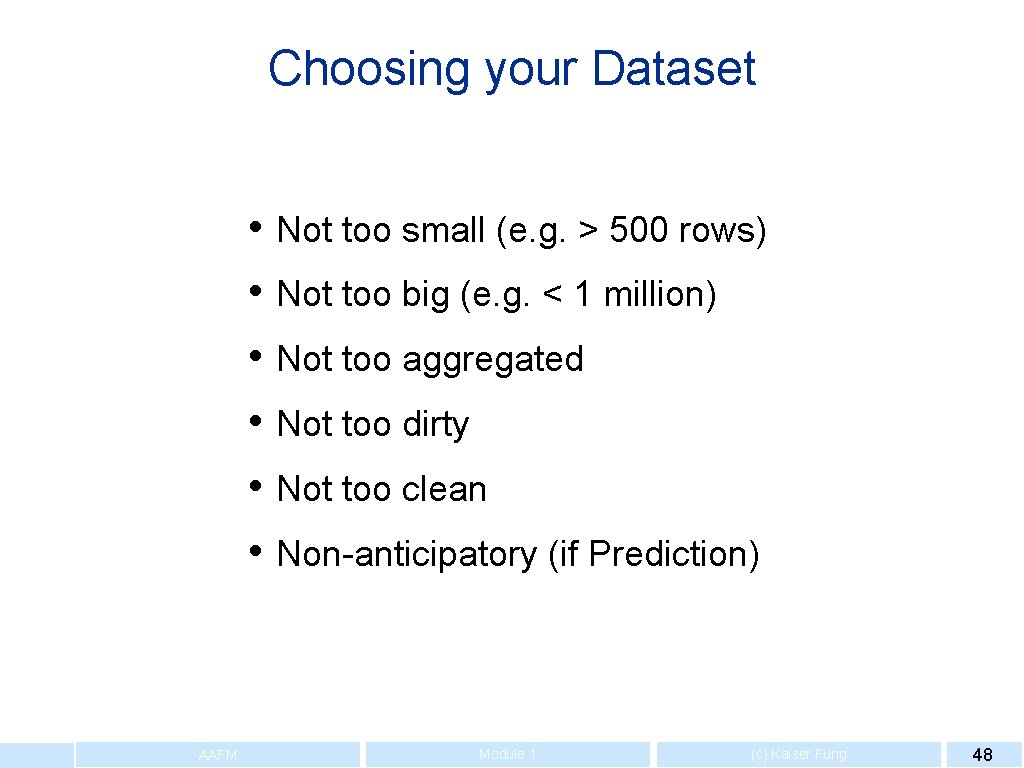 Choosing your Dataset • Not too small (e. g. > 500 rows) • Not