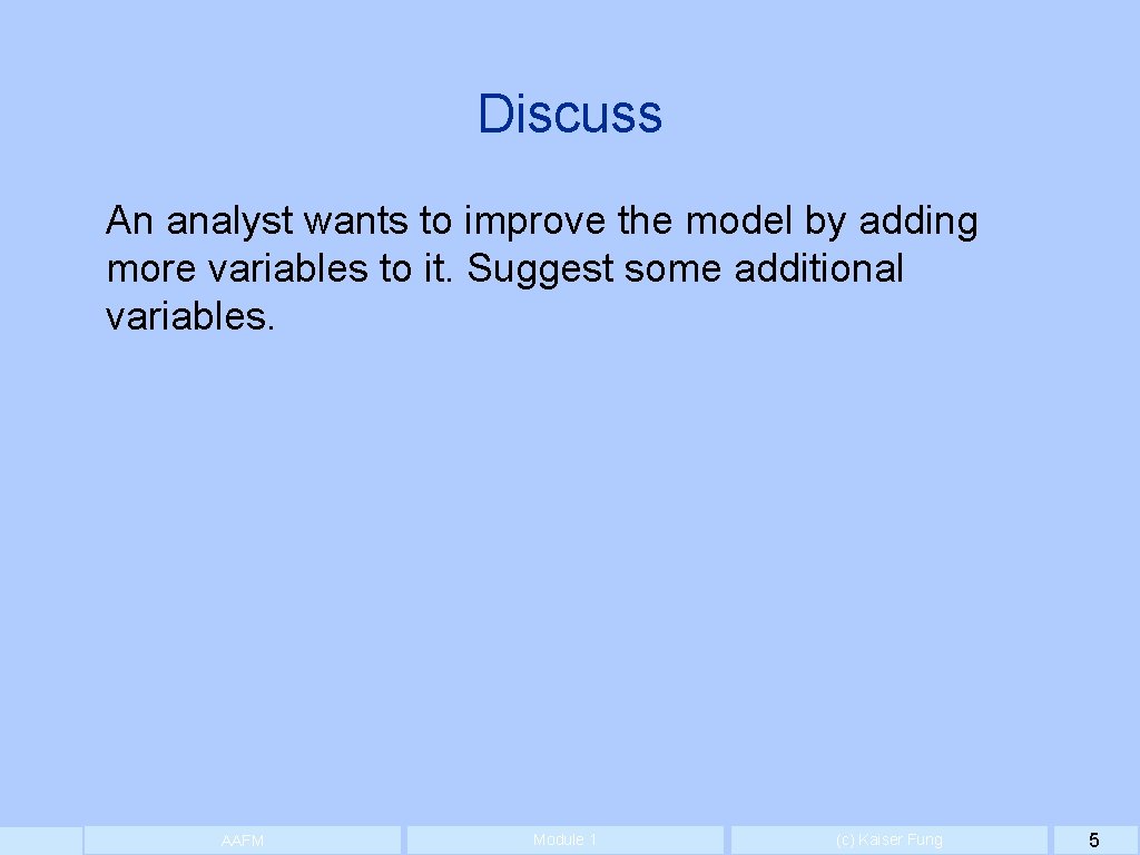 Discuss An analyst wants to improve the model by adding more variables to it.