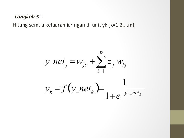 Langkah 5 : Hitung semua keluaran jaringan di unit yk (k=1, 2, . .