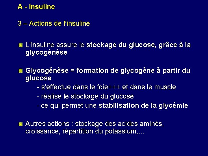 A - Insuline 3 – Actions de l’insuline L’insuline assure le stockage du glucose,