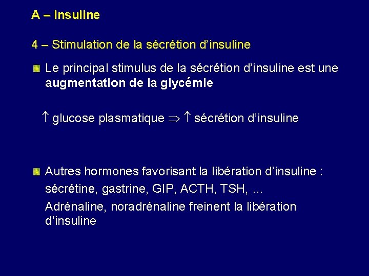 A – Insuline 4 – Stimulation de la sécrétion d’insuline Le principal stimulus de