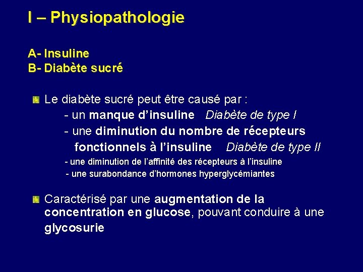 I – Physiopathologie A- Insuline B- Diabète sucré Le diabète sucré peut être causé