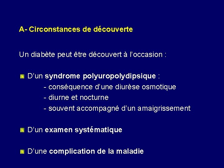 A- Circonstances de découverte Un diabète peut être découvert à l’occasion : D’un syndrome