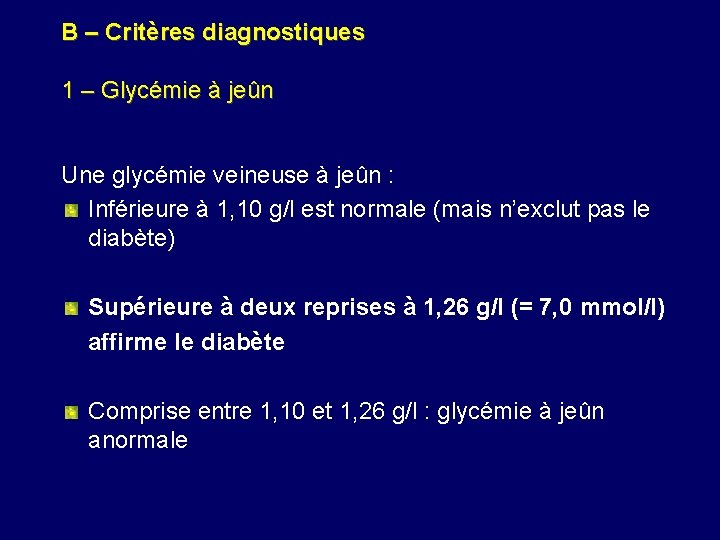 B – Critères diagnostiques 1 – Glycémie à jeûn Une glycémie veineuse à jeûn