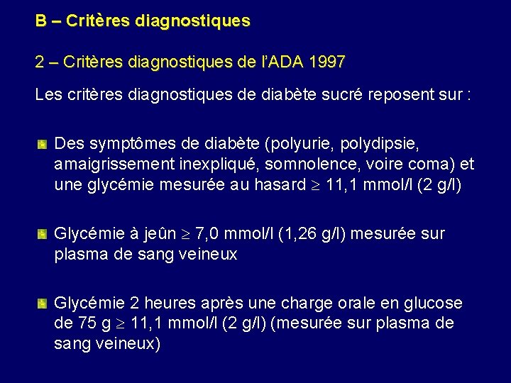 B – Critères diagnostiques 2 – Critères diagnostiques de l’ADA 1997 Les critères diagnostiques