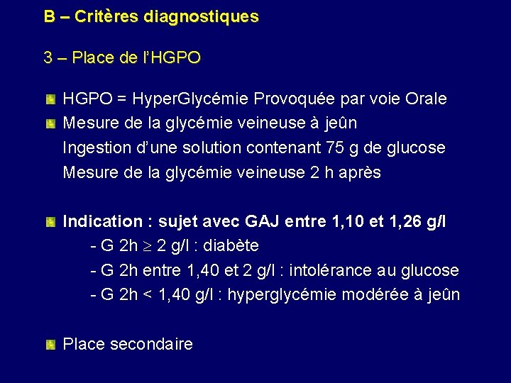 B – Critères diagnostiques 3 – Place de l’HGPO = Hyper. Glycémie Provoquée par