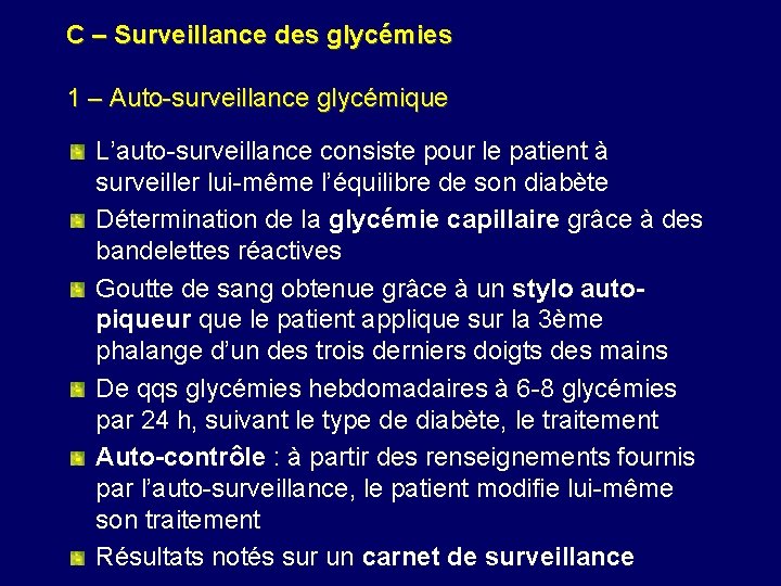 C – Surveillance des glycémies 1 – Auto-surveillance glycémique L’auto-surveillance consiste pour le patient