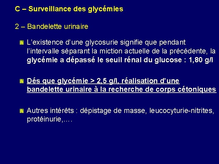 C – Surveillance des glycémies 2 – Bandelette urinaire L’existence d’une glycosurie signifie que