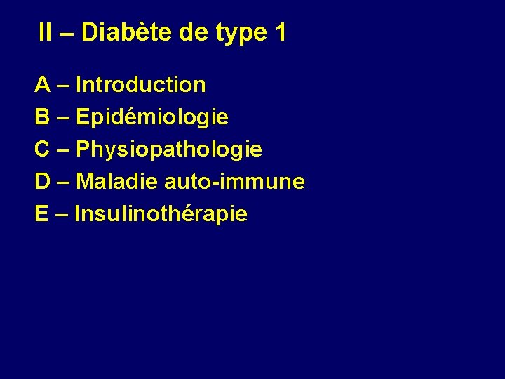 II – Diabète de type 1 A – Introduction B – Epidémiologie C –