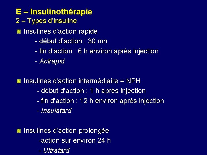 E – Insulinothérapie 2 – Types d’insuline Insulines d’action rapide - début d’action :