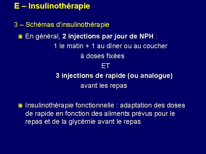 E – Insulinothérapie 3 – Schémas d’insulinothérapie En général, 2 injections par jour de