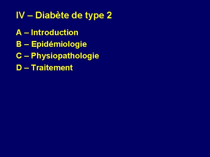 IV – Diabète de type 2 A – Introduction B – Epidémiologie C –