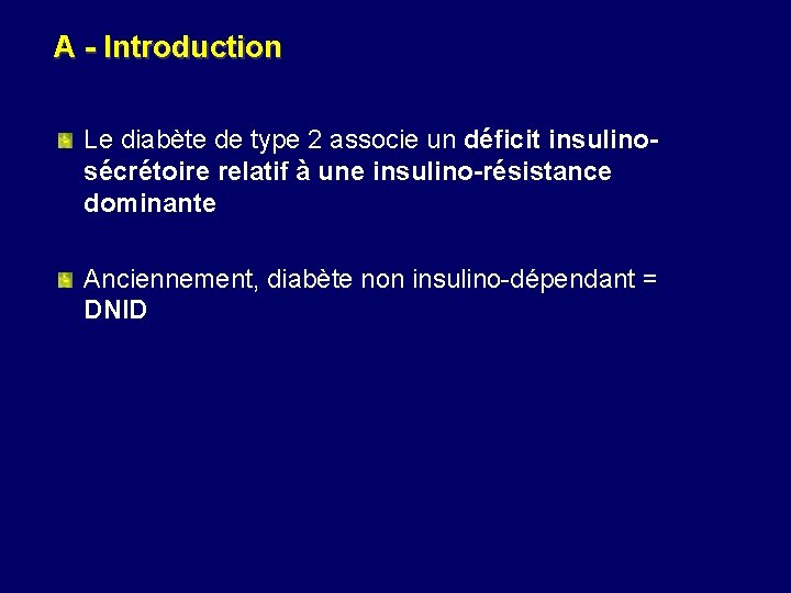 A - Introduction Le diabète de type 2 associe un déficit insulinosécrétoire relatif à